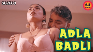 Adla Badli S02 Ep9 2025 Hindi Hot Web Series on Sex Xmaza