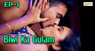 Biwi Ka Gulam Ep1 – Hindi – Hot Web Series on Sex Xmaza